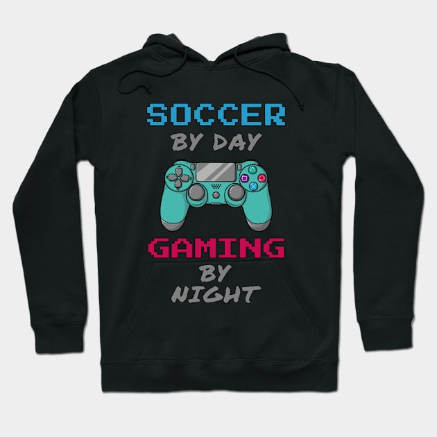 Soccer By Day Gaming By Night Hoodie by jeric020290